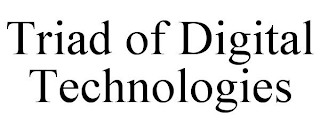 TRIAD OF DIGITAL TECHNOLOGIES