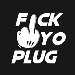 FUCK YO PLUG