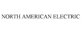 NORTH AMERICAN ELECTRIC