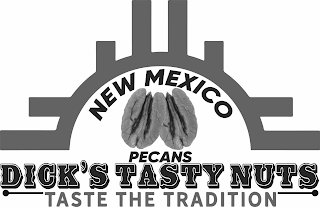 NEW MEXICO PECANS DICK'S TASTY NUTS TASTE THE TRADITION