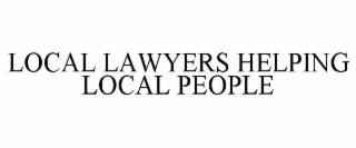 LOCAL LAWYERS HELPING LOCAL PEOPLE.