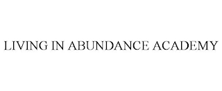 LIVING IN ABUNDANCE ACADEMY