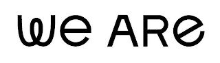 WE ARE