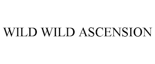 WILD WILD ASCENSION