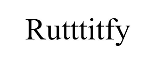 RUTTTITFY