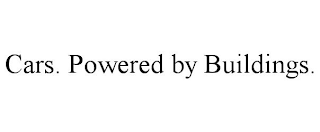 CARS. POWERED BY BUILDINGS.