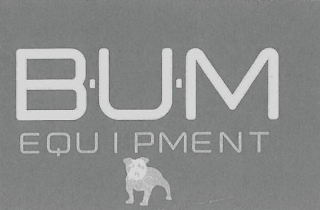 B ? U ? M EQUIPMENT