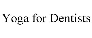 YOGA FOR DENTISTS
