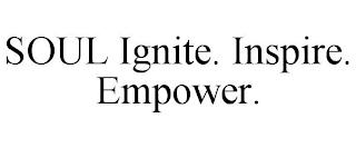 SOUL IGNITE. INSPIRE. EMPOWER.