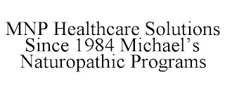 MNP HEALTHCARE SOLUTIONS SINCE 1984 MICHAEL'S NATUROPATHIC PROGRAMS