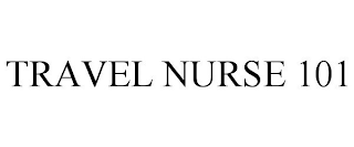 TRAVEL NURSE 101