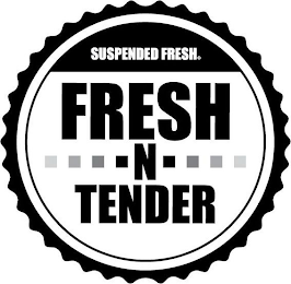 SUSPENDED FRESH FRESH N TENDER