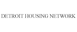 DETROIT HOUSING NETWORK