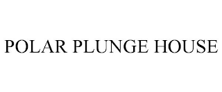 POLAR PLUNGE HOUSE