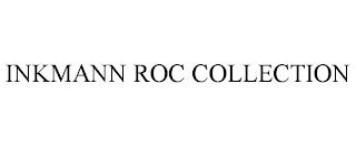 INKMANN ROC COLLECTION