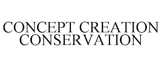 CONCEPT CREATION CONSERVATION