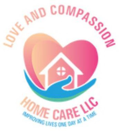 LOVE AND COMPASSION HOME CARE LLC IMPROVING LIVES ONE DAY AT A TIME