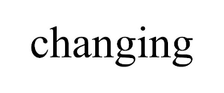 CHANGING