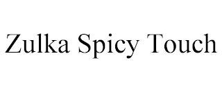 ZULKA SPICY TOUCH