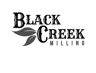 BLACK CREEK  M I L L I N G