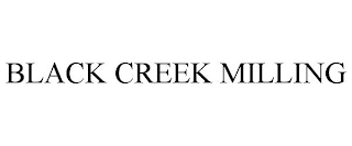 BLACK CREEK MILLING