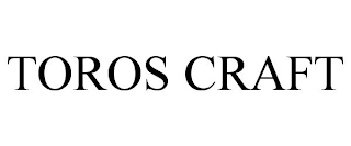 TOROS CRAFT