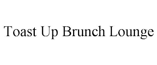 TOAST UP BRUNCH LOUNGE