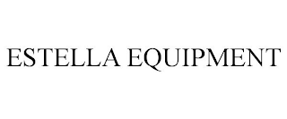 ESTELLA EQUIPMENT