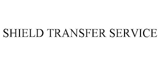 SHIELD TRANSFER SERVICE