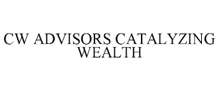 CW ADVISORS CATALYZING WEALTH