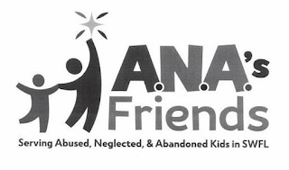 A.N.A.'S FRIENDS SERVING ABUSED, NEGLECTED, & ABANDONED KIDS IN SWFL