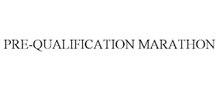 PRE-QUALIFICATION MARATHON