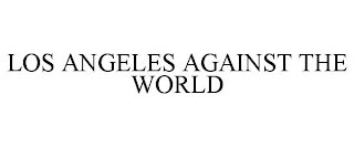 LOS ANGELES AGAINST THE WORLD