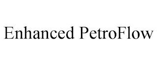 ENHANCED PETROFLOW