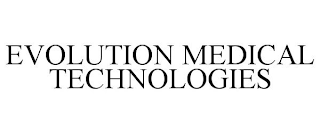 EVOLUTION MEDICAL TECHNOLOGIES