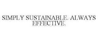 SIMPLY SUSTAINABLE. ALWAYS EFFECTIVE.