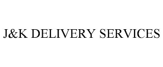 J&K DELIVERY SERVICES