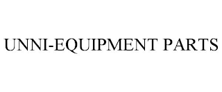 UNNI-EQUIPMENT PARTS