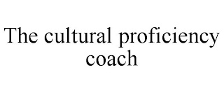 THE CULTURAL PROFICIENCY COACH