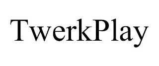 TWERKPLAY