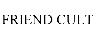 FRIEND CULT