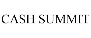 CASH SUMMIT