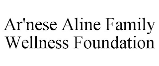 AR'NESE ALINE FAMILY WELLNESS FOUNDATION