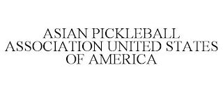 ASIAN PICKLEBALL ASSOCIATION UNITED STATES OF AMERICA