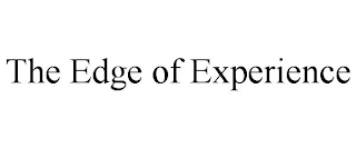 THE EDGE OF EXPERIENCE