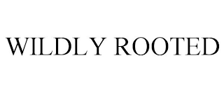 WILDLY ROOTED