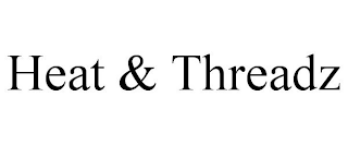 HEAT & THREADZ