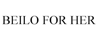 BEILO FOR HER