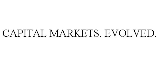 CAPITAL MARKETS. EVOLVED.