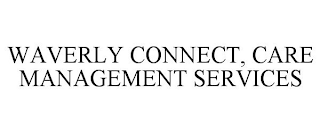 WAVERLY CONNECT, CARE MANAGEMENT SERVICES